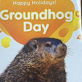 Happy Holidays Ghog Day Book- Groundhog Stuff