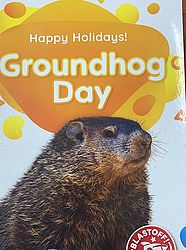 Happy Holidays Ghog Day Book- Groundhog Stuff